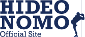 HIDEO NOMO Official Site
